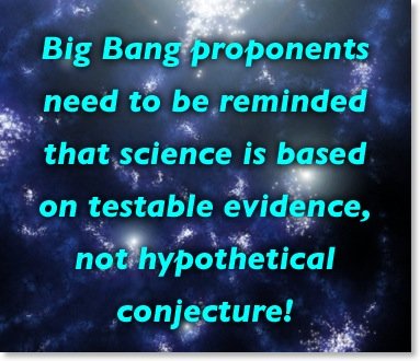 Big Bang Proponents Need to Be Reminded...